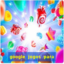 google jogos para ganhar dinheiro